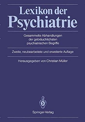 Lexikon Der Psychiatrie: Gesammelte Abhandlungen Der Gebräuchlichsten Psychiatrischen Begriffe-..