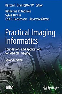 Practical Imaging Informatics: Foundations And Applications For Medical Imaging-..