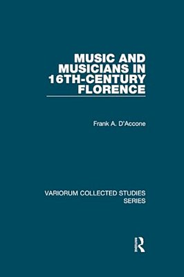 Music And Musicians In 16Th-Century Florence-..