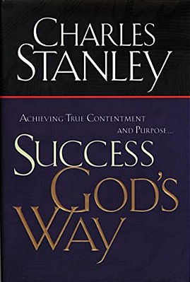 Success God's Way: Achieving True Contentment And Purpose-..