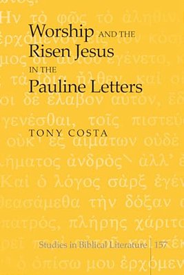 Worship And The Risen Jesus In The Pauline Letters-..