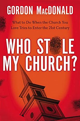 Who Stole My Church: What To Do When The Church You Love Tries To Enter The 21St Century-..