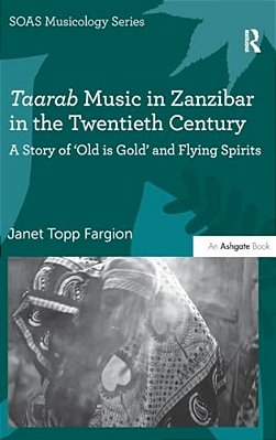 Taarab Music In Zanzibar In The Twentieth Century: A Story Of 'Old Is Gold' And Flying Spirits-..