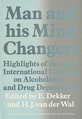 Man And His Mind-Changers: Highlights Of The 30Th International Congress On Alcoholism And Drug Dependence, Amsterdam, September 4-9, 1972-..