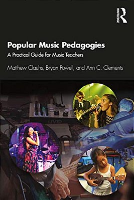 Popular Music Pedagogies: A Practical Guide For Music Teachers-..