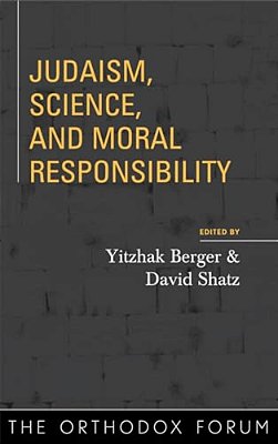 Judaism, Science, And Moral Responsibility-..