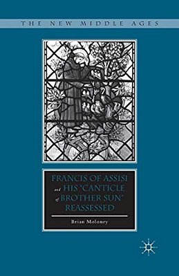 Francis Of Assisi And His "Canticle Of Brother Sun" Reassessed-..