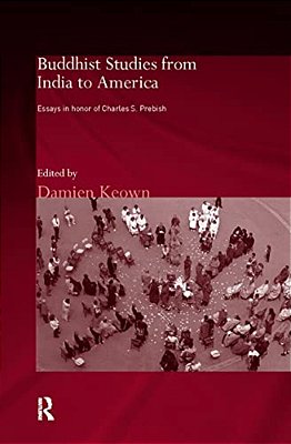 Buddhist Studies From India To America: Essays In Honor Of Charles S. Prebish-..