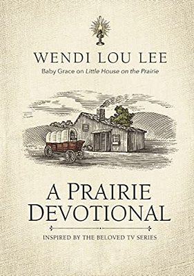 A Prairie Devotional: Inspired By The Beloved Tv Series-..