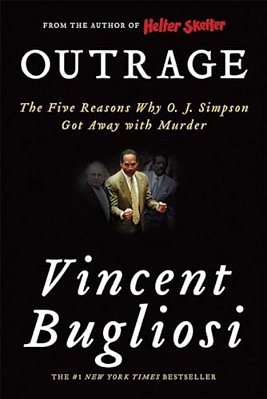 Outrage: The Five Reasons Why O. J. Simpson Got Away With Murder-..
