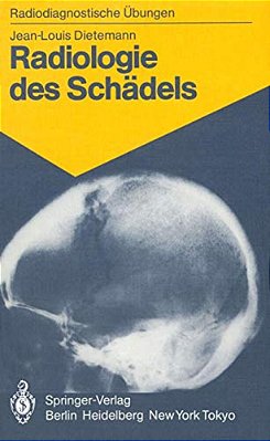 Radiologie Des Schädels: 103 Diagnostische Übungen Für Studenten Und Praktische Radiologen-..