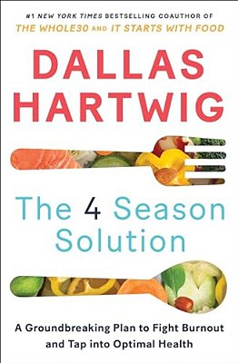 The 4 Season Solution: A Groundbreaking Plan To Fight Burnout And Tap Into Optimal Health-..