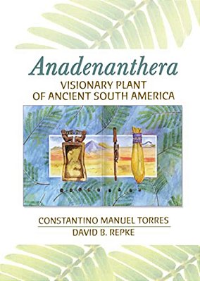 Anadenanthera: Visionary Plant Of Ancient South America-..
