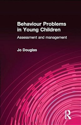 Behaviour Problems In Young Children: Assessment And Management-..