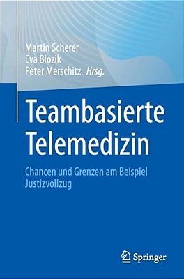 Teambasierte Telemedizin: Chancen Und Grenzen Am Beispiel Justizvollzug-..