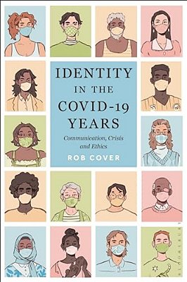Identity In The Covid-19 Years: Communication, Crisis, And Ethics-..