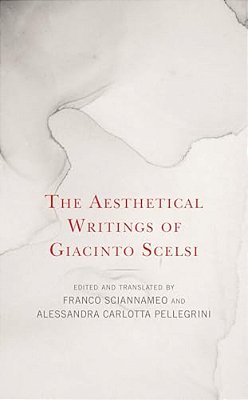 The Aesthetical Writings Of Giacinto Scelsi-..