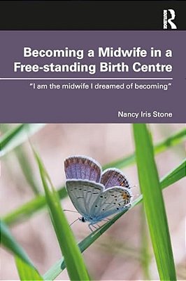Becoming A Midwife In A Free-Standing Birth Centre: "I Am The Midwife I Dreamed Of Becoming"-..