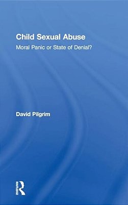 Child Sexual Abuse: Moral Panic Or State Of Denial?-..