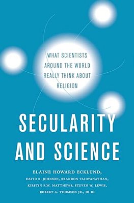Secularity And Science: What Scientists Around The World Really Think About Religion-..