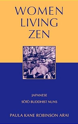 Women Living Zen: Japanese Soto Buddhist Nuns-..