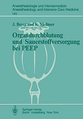 Organdurchblutung Und Sauerstoffversorgung Bei Peep: Tierexperimentelle Untersuchungen Zur Regionalen Organdurchblutung Und Lokalen Sauerstoffversorgu-..