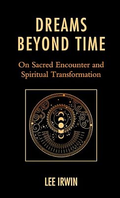 Dreams Beyond Time: On Sacred Encounter And Spiritual Transformation-..