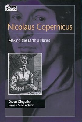 Nicolaus Copernicus: Making The Earth A Planet-..