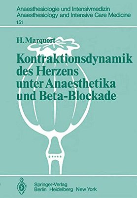 Kontraktionsdynamik Des Herzens Unter Anaesthetika Und Beta-Blockade: Tierexperimentelle Untersuchungen-..