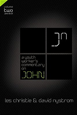A Youth Worker's Commentary On John, Vol 2: Volume 2 2-..