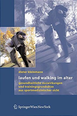 Laufen Und Walking Im Alter: Gesundheitliche Auswirkungen Und Trainingsgrundsätze Aus Sportmedizinischer Sicht-..