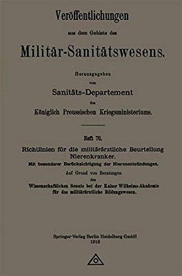 Richtlinien Für Die Militärärztliche Beurteilung Nierenkranker: Mit Besonderer Berücksichtigung Der Nierenentzündungen-..