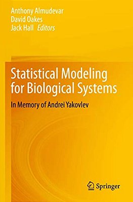 Statistical Modeling For Biological Systems: In Memory Of Andrei Yakovlev-..