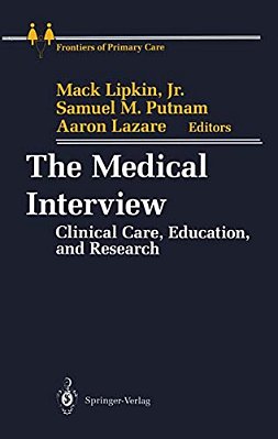 The Medical Interview: Clinical Care, Education, And Research-..