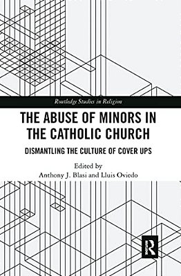 The Abuse Of Minors In The Catholic Church: Dismantling The Culture Of Cover Ups-..