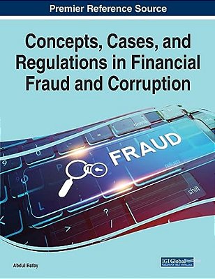 Concepts, Cases, And Regulations In Financial Fraud And Corruption-..