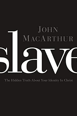 Slave: The Hidden Truth About Your Identity In Christ-..