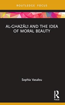 Al-Ghazali And The Idea Of Moral Beauty-..