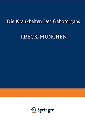 Die Krankheiten Des Gehörorgans: Dritter Teil Otitische Intrakranielle Komplikationen Gewerbekrankheiten U. Akustisches Trauma Mechanisches Und Psychi-..