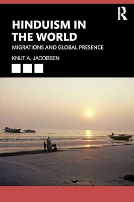 Hinduism In The World: Migrations And Global Presence-..