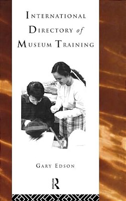 International Directory Of Museum Training: Programs And Practices Of The Museum Profession-..