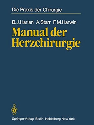 Manual Der Herzchirurgie: Aus Dem Amerikanishcen Übersetzt Von Walter Seybold-Epting-..