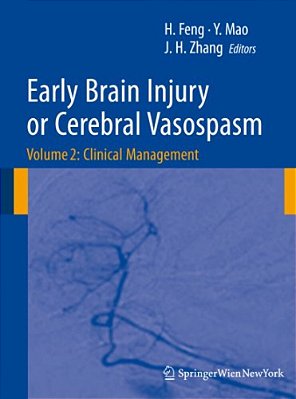 Early Brain Injury Or Cerebral Vasospasm: Vol 2: Clinical Management-..