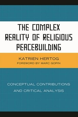 Complex Reality Of Religious Peacebuilding: Conceptual Contributions And Critical Analysis-..