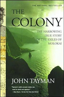 Colony: The Harrowing True Story Of The Exiles Of Molokai-..