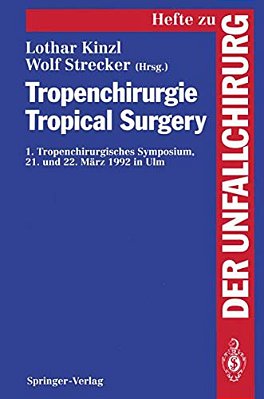 Tropenchirurgie Tropical Surgery: 1. Tropenchirurgisches Symposium 21. Und 22. März 1992 In Ulm-..