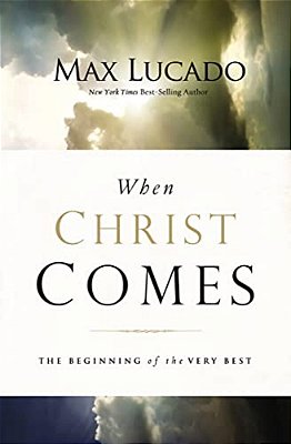 The When Christ Comes: The Beginning Of The Very Best-..