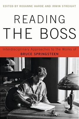 Reading The Boss: Interdisciplinary Approaches To The Works Of Bruce Springsteen-..