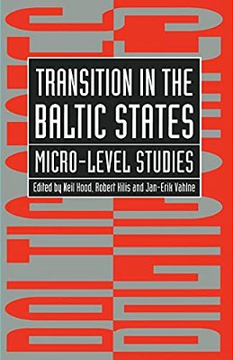 Transition In The Baltic States: Micro-Level Studies-..