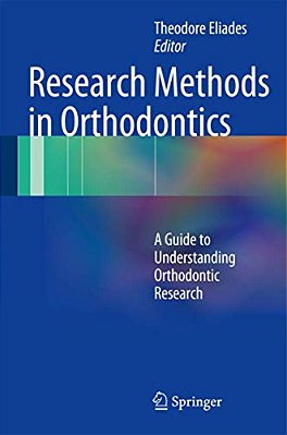 Research Methods In Orthodontics: A Guide To Understanding Orthodontic Research-..